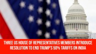 Three US House of Representatives members introduce resolution to end Trump’s 50% tariffs on India