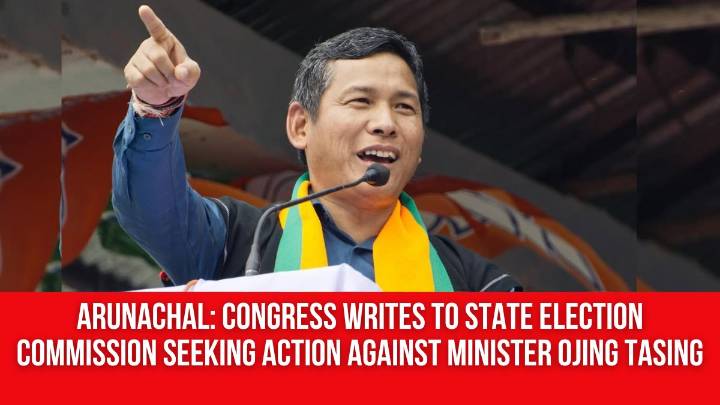 Arunachal: Congress Writes to State Election Commission Seeking Action Against Minister Ojing Tasing For Threatening Voters