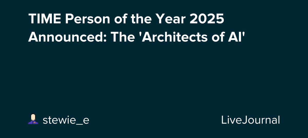 TIME Person of the Year 2025 Announced: The 'Architects of AI': ohnotheydidnt