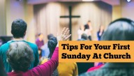 Thinking About Going To Church? Here Are 10 Tips For Your First Sunday