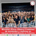 Movistar Arena celebra 5 millones de asistentes y reafirma su liderazgo en entretenimiento en Colombia