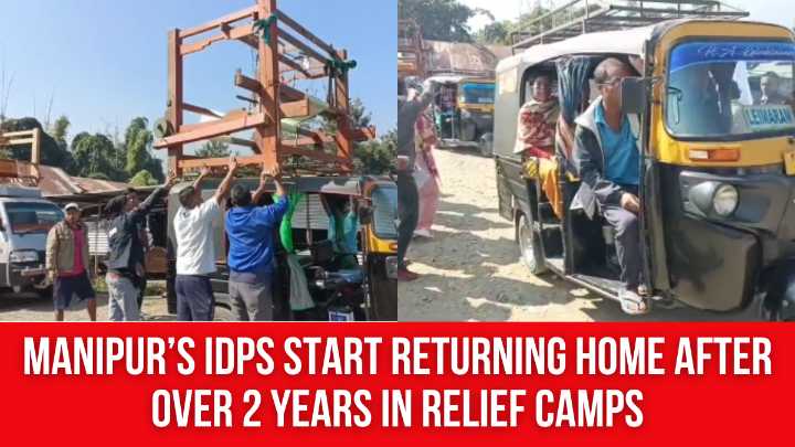 Hope on the Move: Manipur’s IDPs Start Returning Home After Over 2 Years in Relief Camps