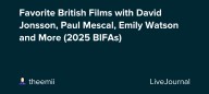 Favorite British Films with David Jonsson, Paul Mescal, Emily Watson and More (2025 BIFAs): ohnotheydidnt