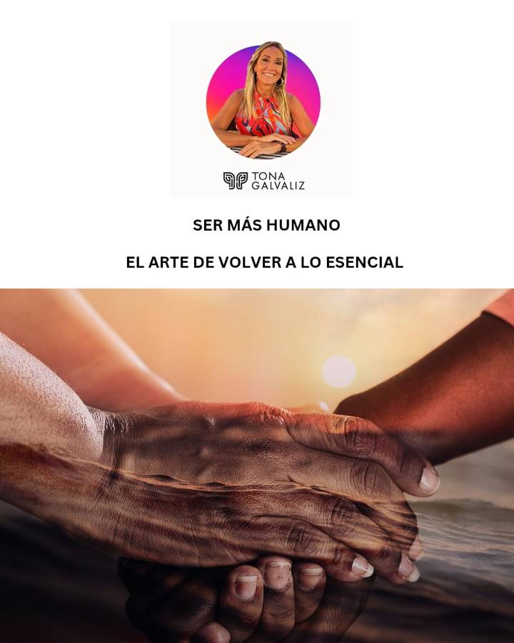 Ser humanos: el arte de volver a lo esencial -Desarrollo Humano-