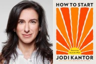 See the Cover of Jodi Kantor's New Book 'How to Start' (Exclusive)
