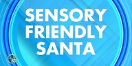 Sign up for the sensory friendly Santa experiences