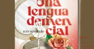 “Una lengua demencial”, la novela de Juan Papasidero que “se olvida” de ser novela, pero habla cuando la memoria falla