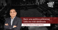 Perú: una política ambiental cada vez más debilitada