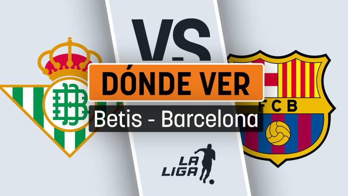 Cuándo se juega el Betis - Barcelona: horario y canal de TV para ver en directo gratis el partido de la Liga
