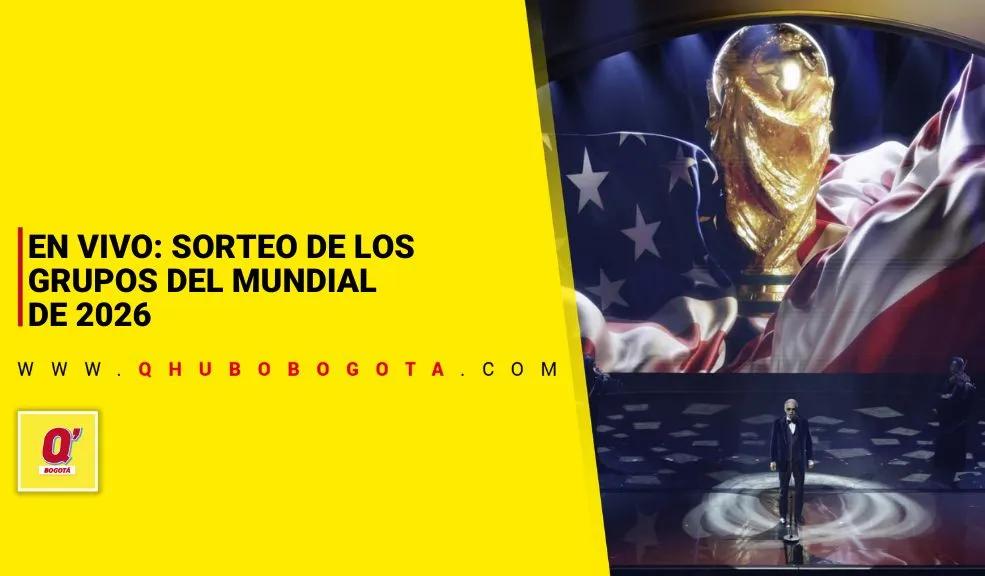 EN VIVO: así quedaron los grupos del Mundial de Fútbol 2026 - Noticias de Bogotá y Cundinamarca