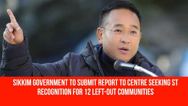 Sikkim Government to Submit Report to Centre Seeking ST Recognition for 12 Left