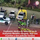 Explosión dentro de vehículo en la Autopista Medellín–Bogotá, deja dos muertos y dos policías heridos