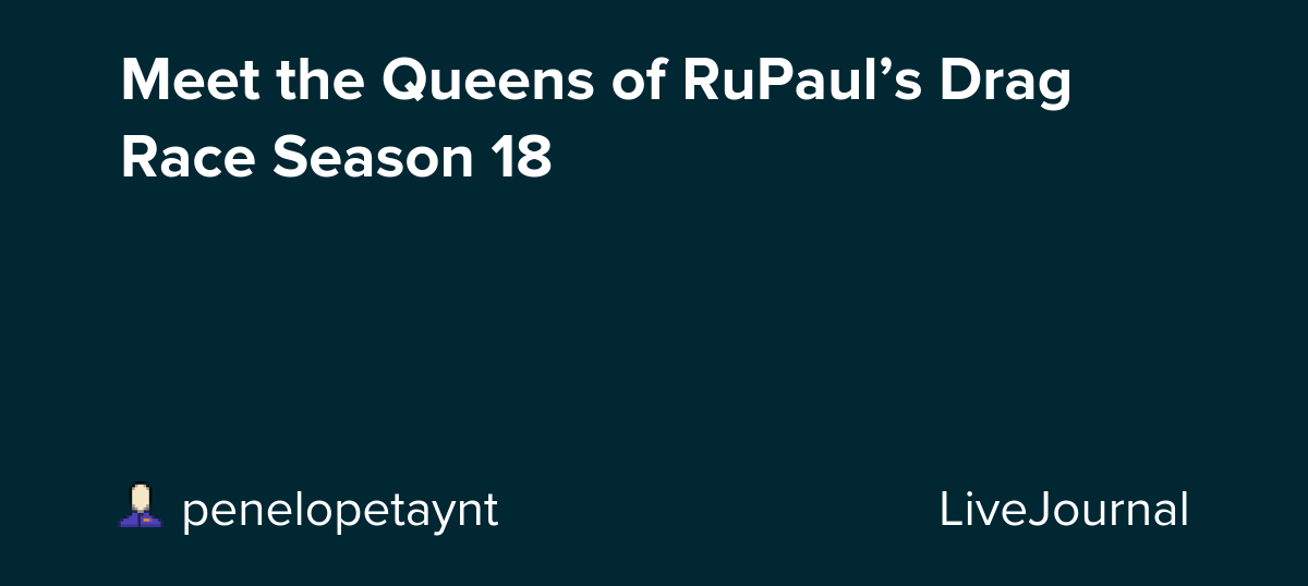 Meet the Queens of RuPaul’s Drag Race Season 18: ohnotheydidnt