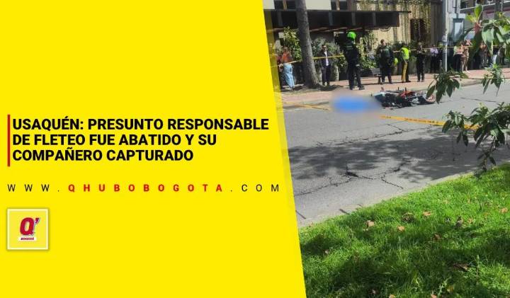 Usaquén: presunto responsable de fleteo fue abatido y su compañero capturado