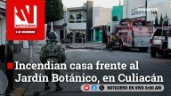 #EnVivo | Este martes, en Noticiero Noroeste: Incendian casa frente al Jardín Botánico, en Culiacán