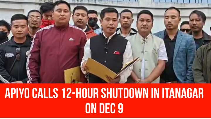 APIYO Calls 12-Hour Shutdown In Itanagar On Dec 9