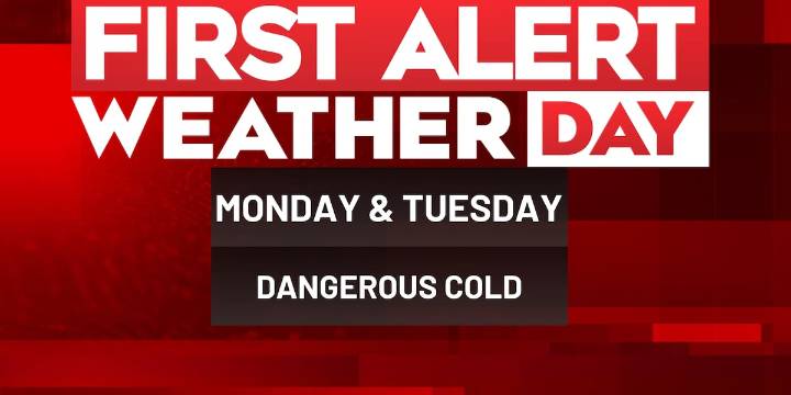 FIRST ALERT WEATHER DAYS in place early next week for dangerous cold