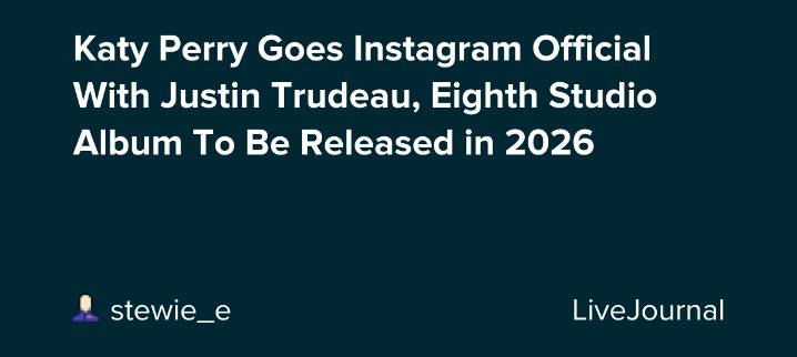 Katy Perry Goes Instagram Official With Justin Trudeau, Eighth Studio Album To Be Released in 2026: ohnotheydidnt