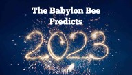 The Babylon Bee's Predictions for 2023