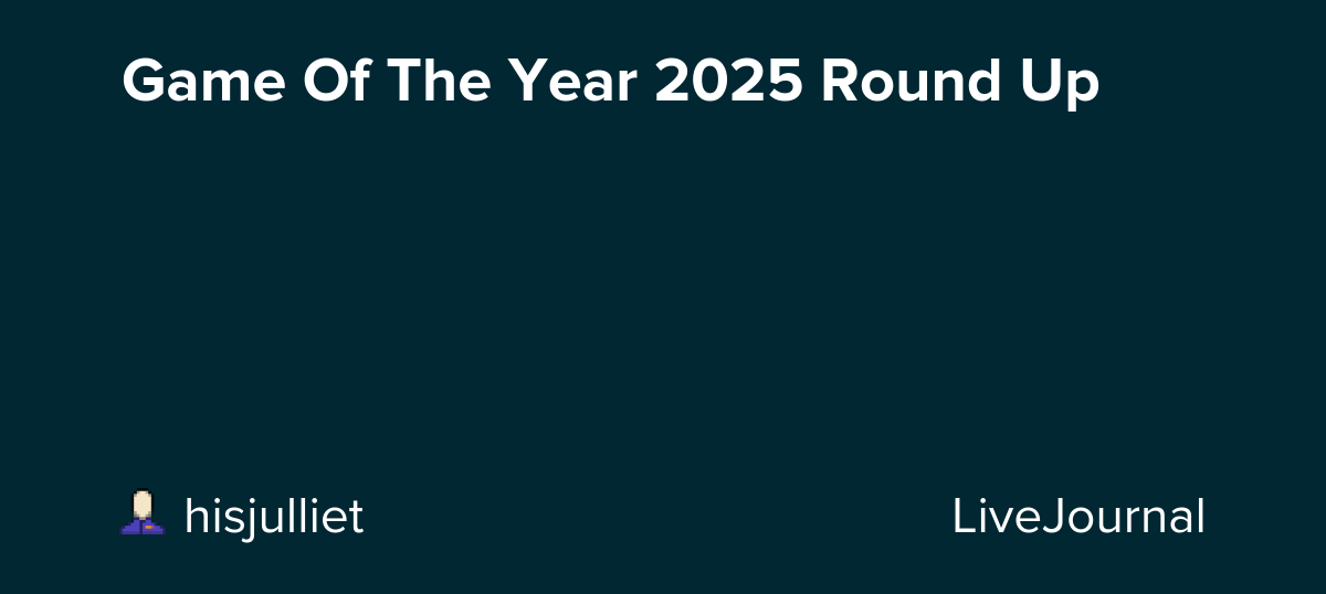 Game Of The Year 2025 Round Up: ohnotheydidnt