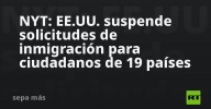 NYT: EE.UU. suspende solicitudes de inmigración para ciudadanos de 19 países