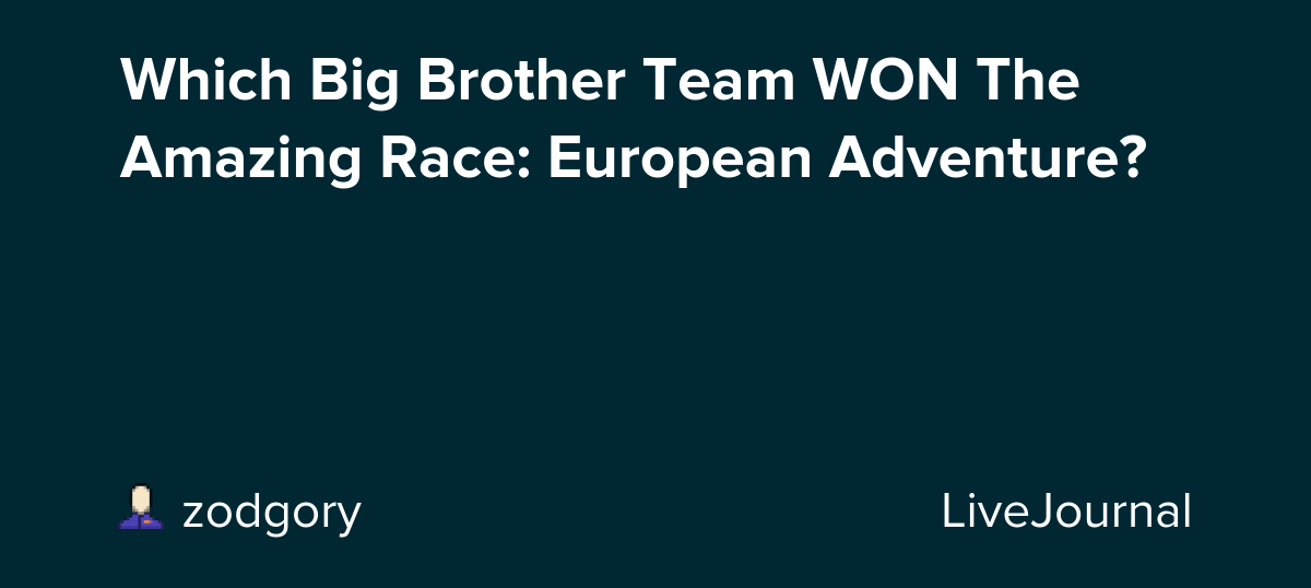 Which Big Brother Team WON The Amazing Race: European Adventure?: ohnotheydidnt