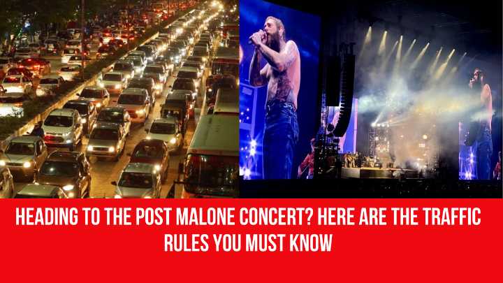 Heading to the Post Malone Concert? Here Are the Traffic Rules You Must Know