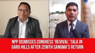 NPP Dismisses Congress ‘Revival’ Talk in Garo Hills After Zenith Sangma’s Return