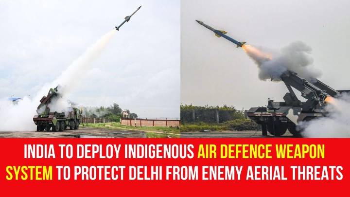 India to deploy indigenous air defence weapon system to protect Delhi from enemy aerial threats