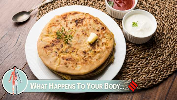 This is what happens to the body when you have aloo paratha for breakfast every day