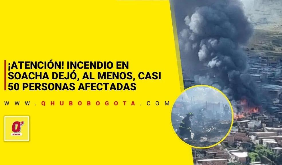 ¡Atención! Incendio en Soacha dejó, al menos, casi 50 personas afectadas