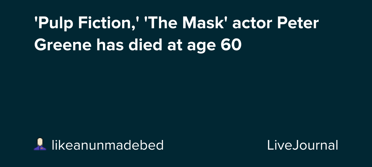 'Pulp Fiction,' 'The Mask' actor Peter Greene has died at age 60: ohnotheydidnt