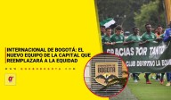 Internacional de Bogotá: el nuevo equipo de la capital