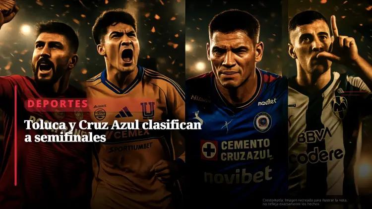 Drama y emociones a flor de piel: Monterrey, Tigres, Cruz Azul y Toluca avanzan a semifinales