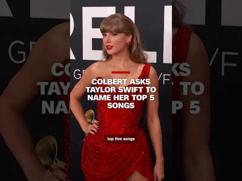 Colbert asks Taylor Swift to name her top 5 songs