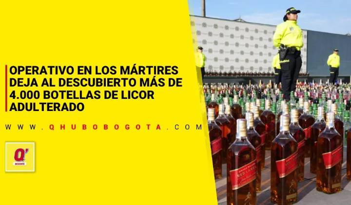 Operativo en Los Mártires deja al descubierto más de 4.000 botellas de licor adulterado
