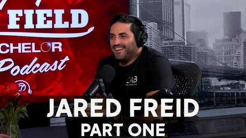 Jared Freid: 'From my couch shirtless to being on The Bachelor,' new podcast interview on 'Playing the Field'