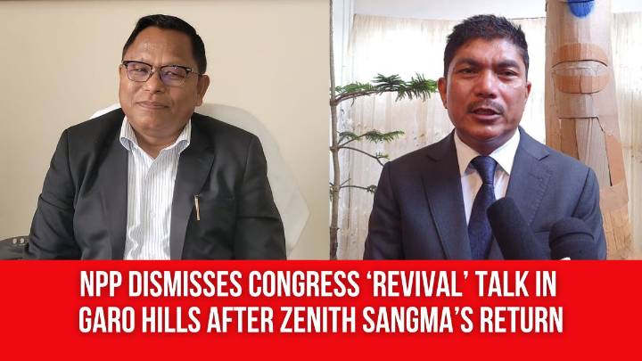 NPP Dismisses Congress ‘Revival’ Talk in Garo Hills After Zenith Sangma’s Return