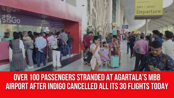 Over 100 passengers Stranded at Agartala’s MBB Airport after IndiGo Cancelled All Its 30 Flights Today