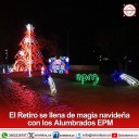 El Retiro se llena de magia navideña con los Alumbrados de la Alcaldía y de EPM