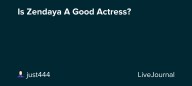 Is Zendaya A Good Actress?: ohnotheydidnt