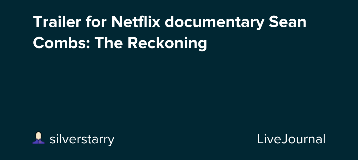 Trailer for Netflix documentary Sean Combs: The Reckoning : ohnotheydidnt
