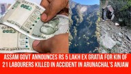 Assam Govt Announces Rs 5 Lakh Ex Gratia for Kin of 21 Labourers Killed in Accident in Arunachal’s Anjaw