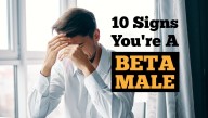 10 Warning Signs You're A Pathetic Beta Male