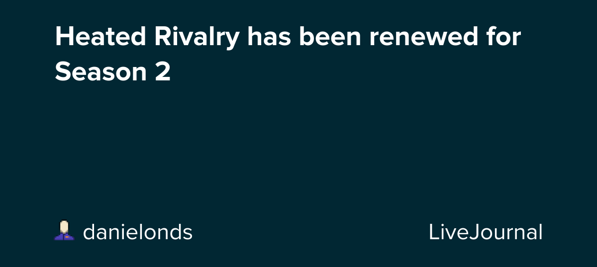 Heated Rivalry has been renewed for Season 2: ohnotheydidnt
