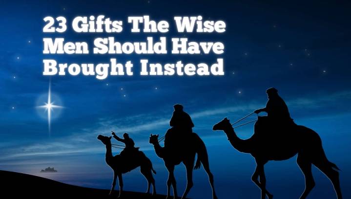 23 Gifts The Wise Men Should Have Brought Instead