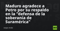 Maduro agradece a Petro por su respaldo en la "defensa de la soberanía de Suramérica"