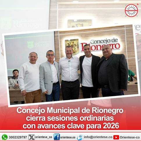 Concejo Municipal de Rionegro cierra sesiones ordinarias con avances clave para 2026
