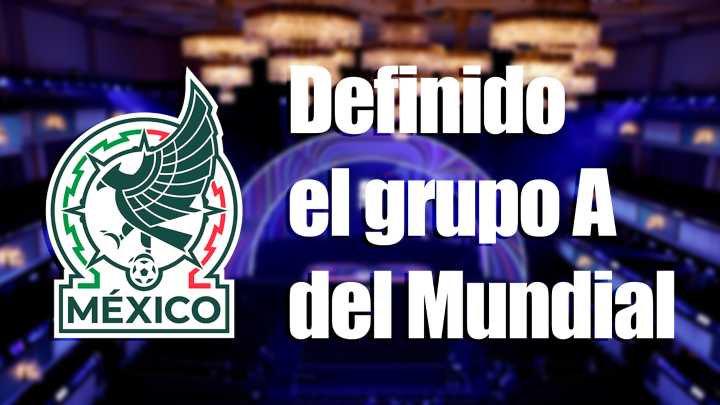 Mundial 2026: México compartirá Grupo A con Sudáfrica, Corea del Sur y un ganador de repechaje