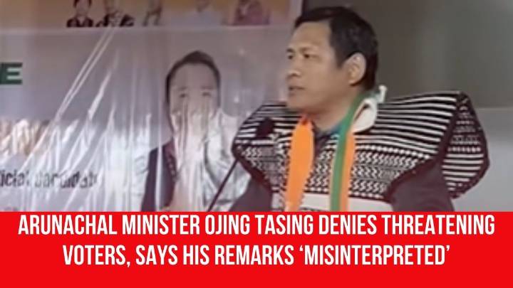 Arunachal Minister Ojing Tasing Denies Threatening Voters, Says His Remarks ‘Misinterpreted’